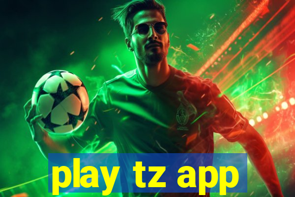 play tz app